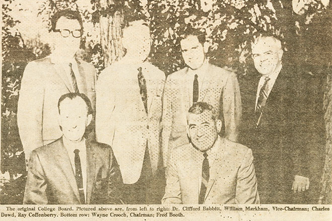 >The original College Board: (top row, left to right) Dr. Clifford babbitt, William Markham, Charles Dowd, Ray Coffenberry, (bottom row) Wayne Crooch, Fred Booth.